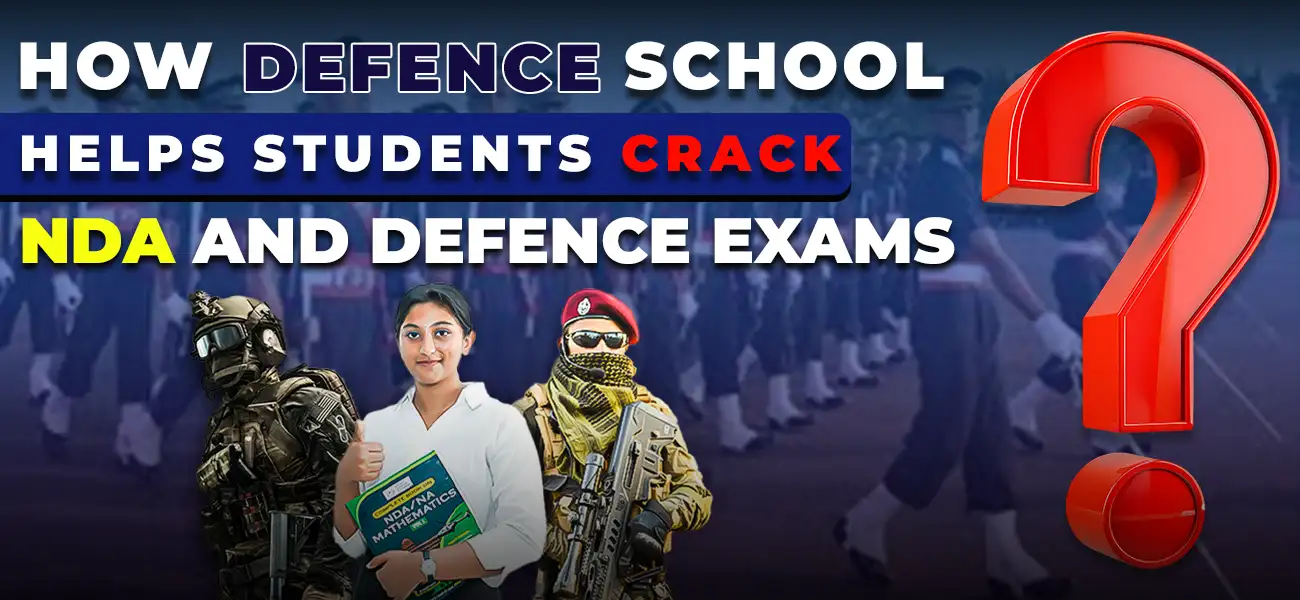 How Defence School Helps Students Crack NDA and Defence Exams